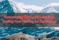 Encouraging Words for Learning: Fueling Your Passion for Knowledge