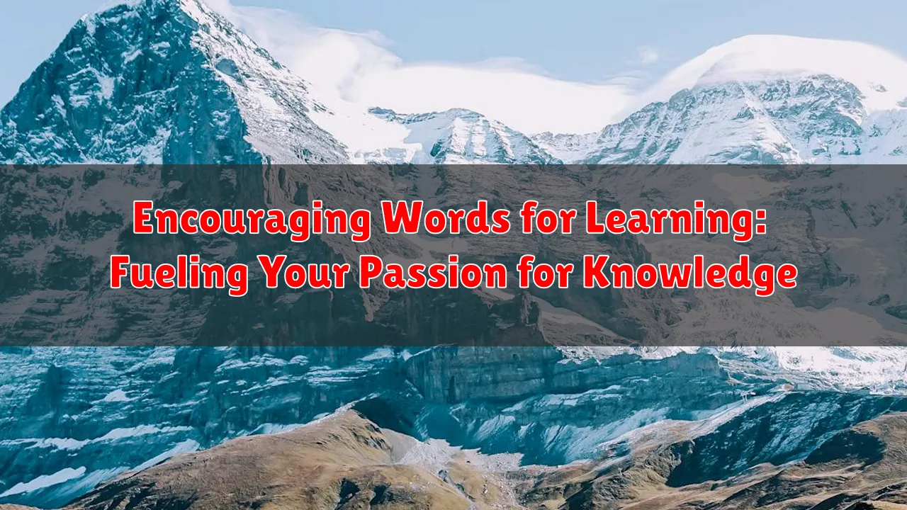 Encouraging Words for Learning: Fueling Your Passion for Knowledge