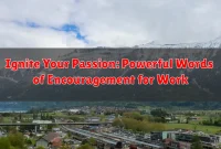 Ignite Your Passion: Powerful Words of Encouragement for Work