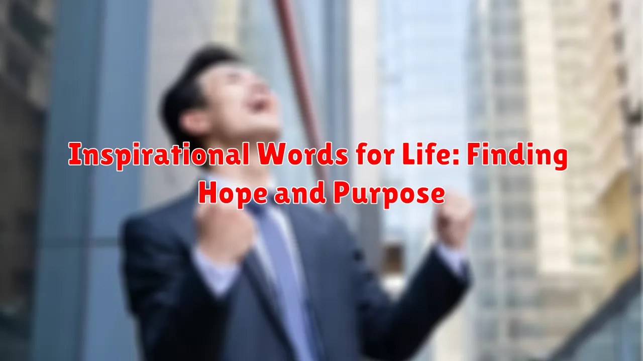 Inspirational Words for Life: Finding Hope and Purpose