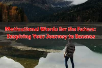 Motivational Words for the Future: Inspiring Your Journey to Success