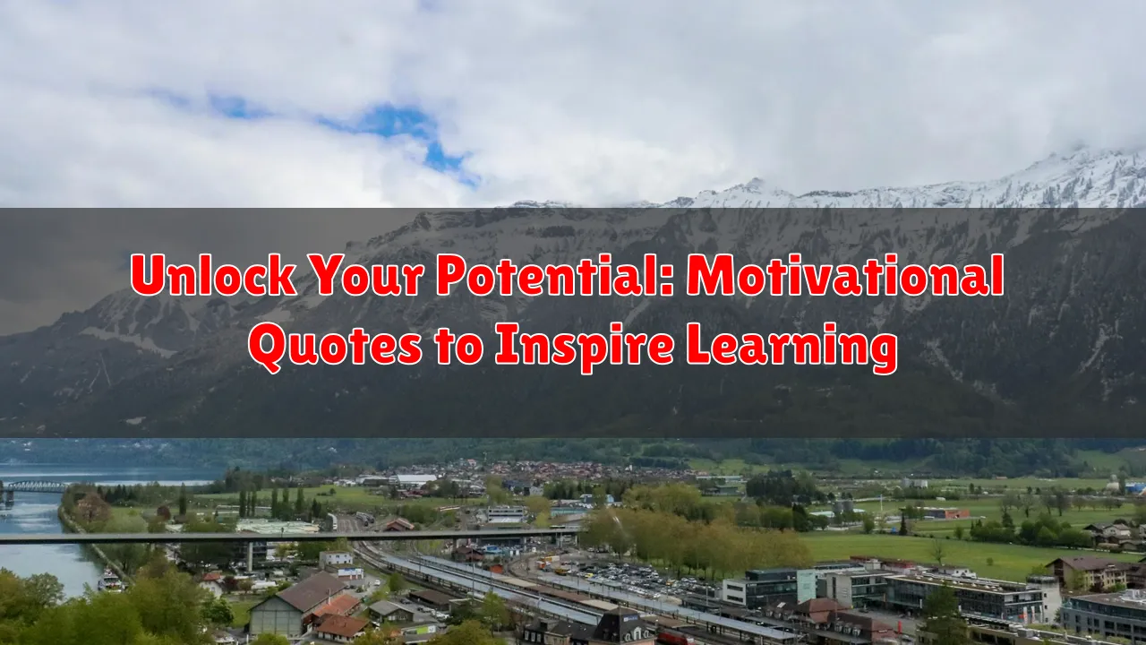 Unlock Your Potential: Motivational Quotes to Inspire Learning